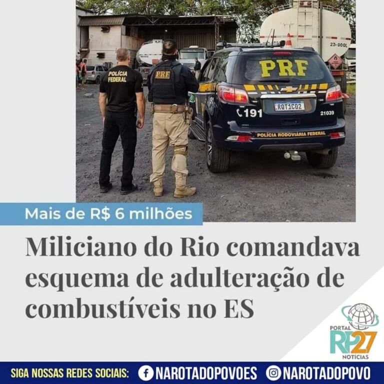 OPERAÇÃO DA POLÍCIA FEDERAL E RODOVIÁRIA FEDERAL PRENDE MILICIANO E DESARTICULA QUADRILHA QUE PRATICAVA ADULTERAÇÃO DE COMBUSTÍVEIS EM POSTOS DE GASOLINA NO ESPÍRITO SANTO